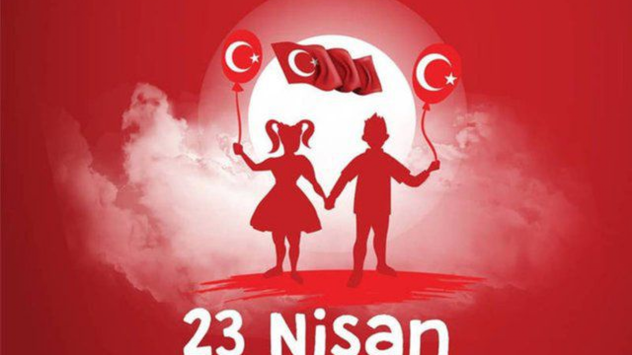23 Nisan Ulusal Egemenlik ve Çocuk Bayramımız Kutlu Olsun