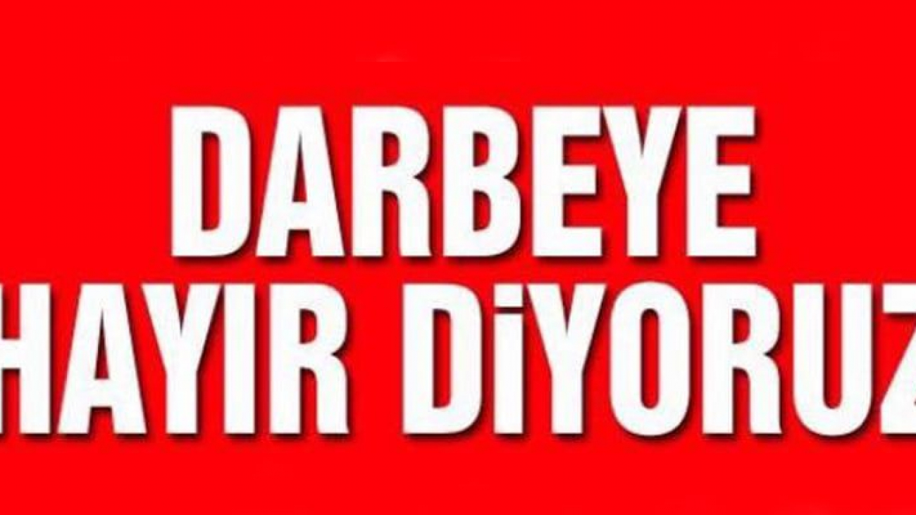 Darbeye Hayır Demokrasiye Evet
